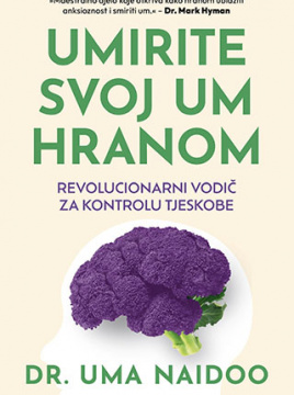 Dr. Uma Naidoo: "Umirite svoj um hranom"