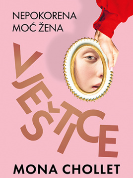 Mona Chollet: "Vještice - nepokorena moć žena"